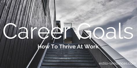 Career Goals How To Thrive At Work