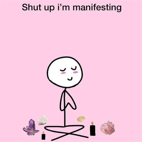“shut Up Im Manifesting ” Blank Meme Template Mood Pics Memes Manifestation