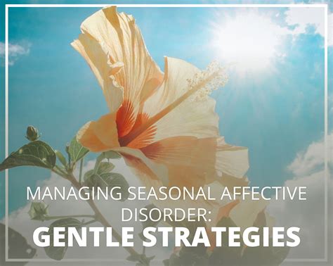 Overcome Seasonal Affective Disorder Tips And Gentle Strategies For