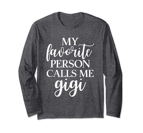 My Favorite Person Calls Me Gigi Women Long Sleeve T Shirt 4lvs