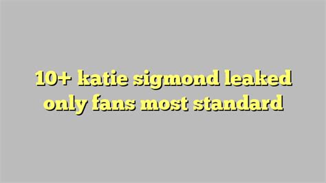 10 Katie Sigmond Leaked Only Fans Most Standard Công Lý And Pháp Luật
