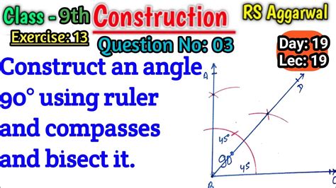 Construct An Angle 90 Degree Using Ruler And Compasses And Bisect It
