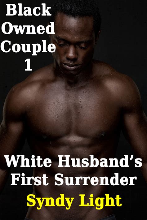 Black Owned Couple 1 White Husbands First Surrender By Syndy Light Goodreads