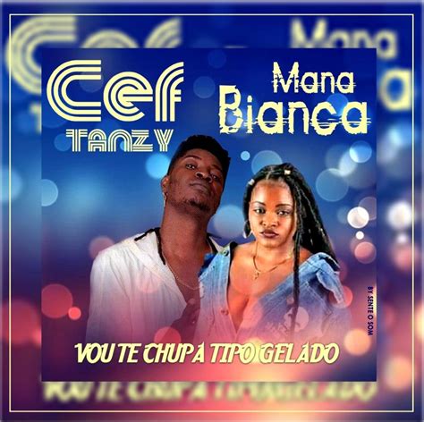 Início posts tagged kuduro 2021. Cef Tanzy feat Mana Bianca - Vou Te Chupa Tipo Gelado ...