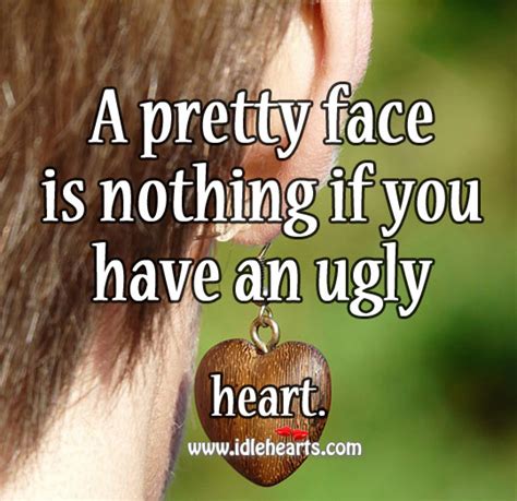quotes about ugly face 62 quotes