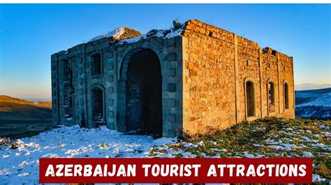 10 Best Places To Visit In Azerbaijan Azerbaijan Tourist Attractions
