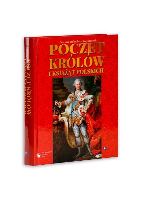 Poczet Królów I Książąt Polskich Mariusz Trąba Lech Krzyżanowski