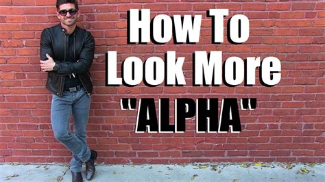How To Look Like An Alpha Male 6 Alpha Items Every Guy Needs In His