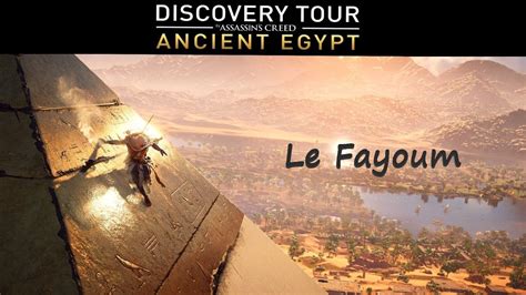 Assassin S Creed Origins Discovery Tour Le Fayoum Youtube