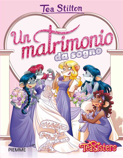 Un Matrimonio Da Sogno Il Diario Delle Tea Sisters