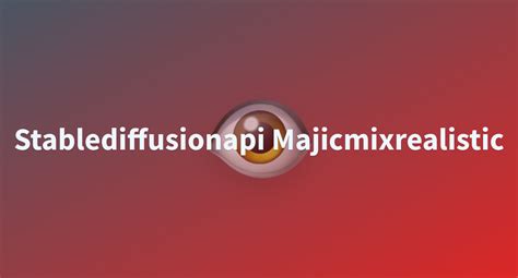 Stablediffusionapi Majicmixrealistic A Hugging Face Space By Jawee