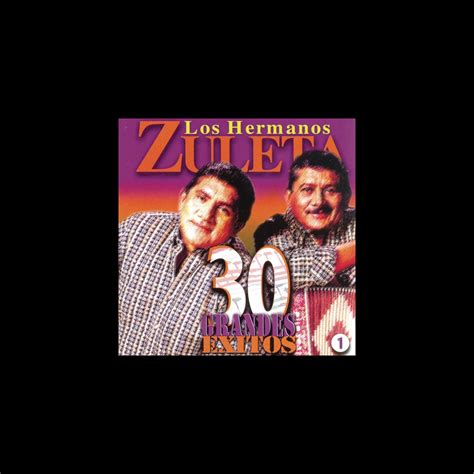 Los Hermaños Zuleta 30 Grandes Éxitos Vol 1 álbum De Los Hermanos