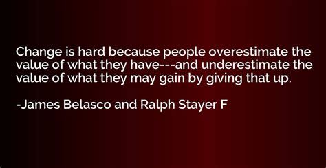 Change Is Hard Because People Overestimate The Value Of What They Have