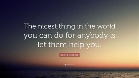 John Steinbeck Quote “the Nicest Thing In The World You Can Do For