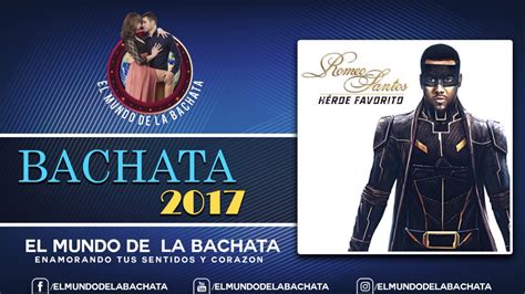 Romeo Santos Héroe Favorito Bachata 2017 Youtube