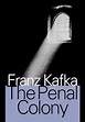 The Penal Colony: Stories and Short Pieces by Kafka, Franz