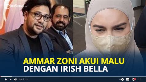 AMMAR Zoni Akui Malu Dengan Irish Bella Dia Wanita Yang Kuat Dan