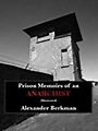 Prison Memoirs of an Anarchist by Alexander Berkman — Reviews ...