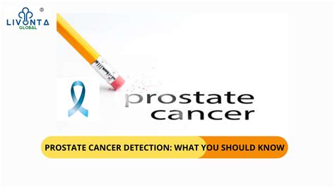PROSTATE CANCER DETECTION WHAT YOU SHOULD KNOW Livonta Global Pvt Ltd