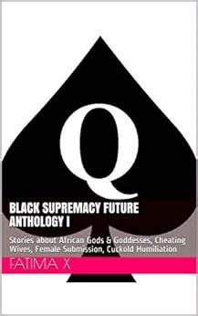 Black Supremacy Future Anthology I Stories About African Gods Goddesses Cheating Wives