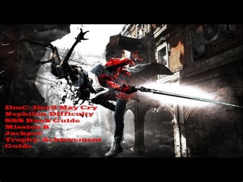 You have to choose which character you want to play as to get going. DmC: Devil May Cry - Nephilim Difficulty - SSS Rank - Mission 8 - Jackpot! Trophy/Achievement ...