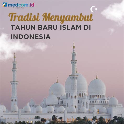 Tradisi Menyambut Tahun Baru Islam Di Indonesia Medcomid
