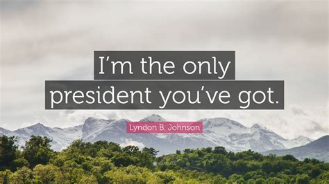 Lyndon B Johnson Quotes 100 Wallpapers Quotefancy