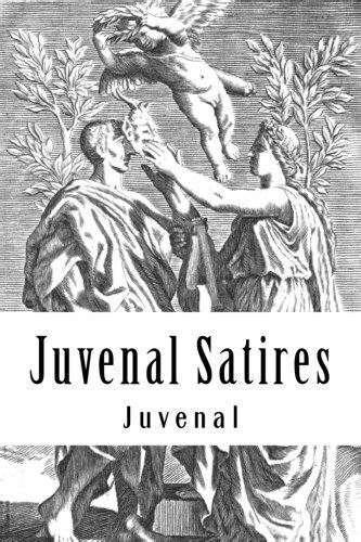 Juvenal Satires By Juvenal Goodreads