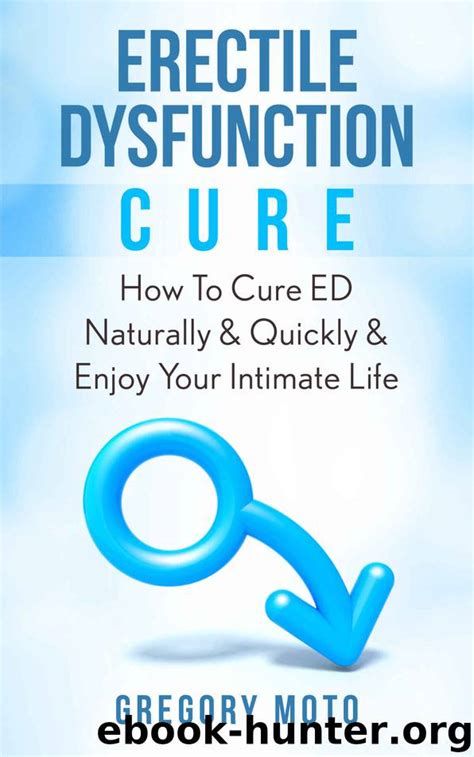 Erectile Dysfunction Cure How To Cure Ed Naturally And Quickly And Enjoy Your Intimate Life