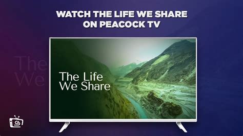 How To Watch The Life We Share Outside Usa