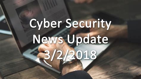 Cyber Security News Update 322018