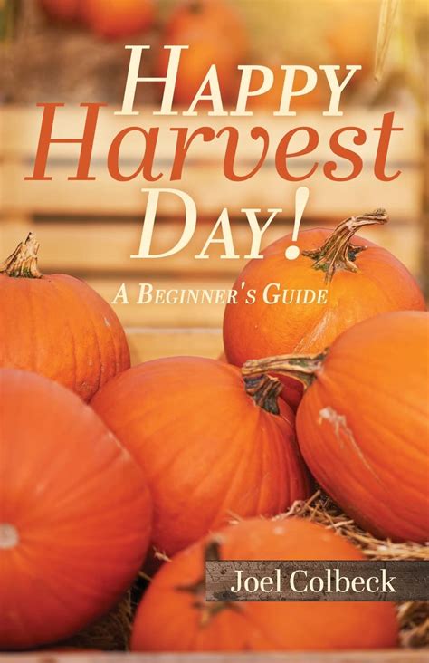 Happy Harvest Day A Beginners Guide By Colbeck Joel