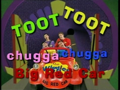 Toot Toot Chugga Chugga Big Red Car Wigglepedia Fandom