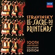 Igor Stravinsky : Le Sacre du Printemps (100th Anniversary Collectors ...