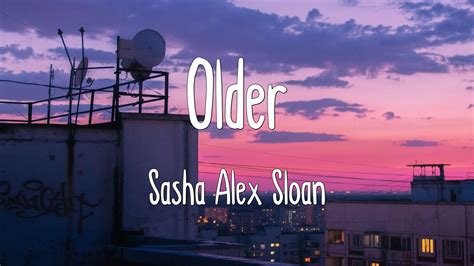Older Sasha Alex Sloan Lyricsmix Youtube
