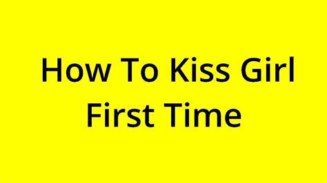 [solved] How To Kiss Girl First Time Youtube