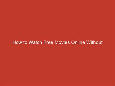 How To Watch Free Movies Online Without Downloading Redline