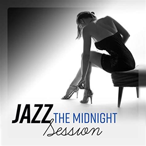 Amazon Musicでjazz Music Collection And Smooth Jazz Music Academyのjazz The Midnight Session The