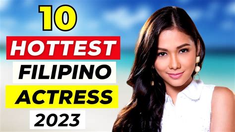your best 10 hottest filipina actress 2023 top 10 most beautiful filipina actress in 2023