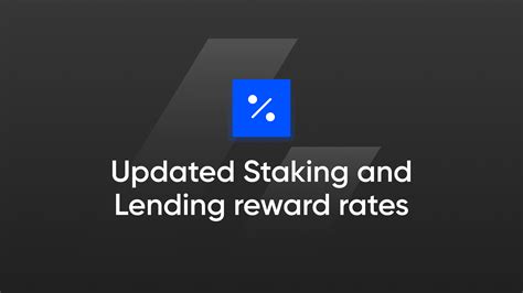 Updated Staking And Lending Reward Rates