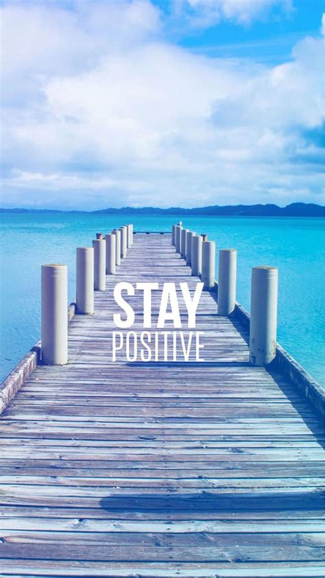 Stay Positive Motivational Iphone 6 Wallpaper Screen Wallpaper Mobile