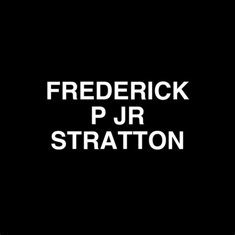 Frederick P Jr Stratton Stock Holdings And Net Worth Stratton