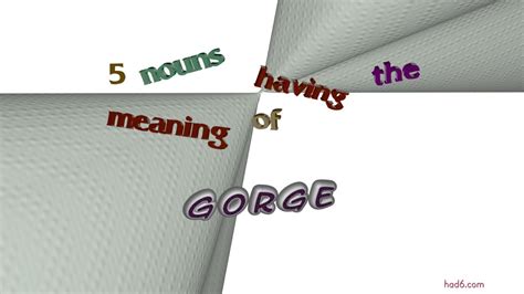 Gorge 7 Nouns Meaning Gorge Sentence Examples Youtube