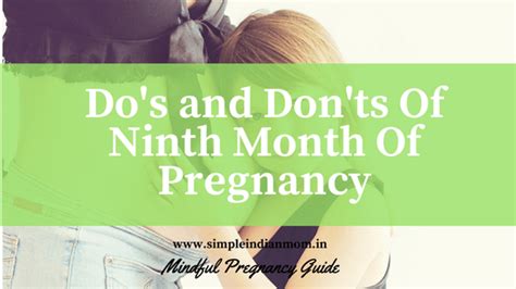 ninth month of pregnancy do s and don ts simple indian mom