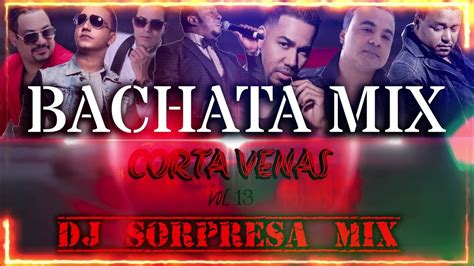 Bachata Mix Corta Venas Vol 13 2023 Dj Sorpresa Mix Youtube