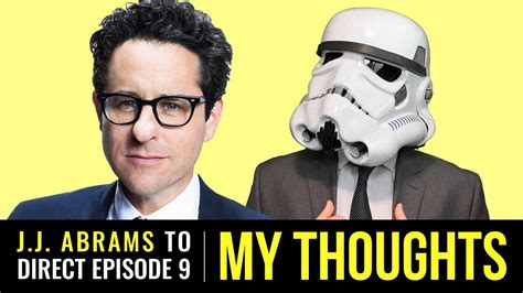 My Thoughts On Jj Abrams Directing Star Wars Episode 9 Youtube