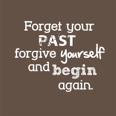 Forget Your Past Forgive Yourself And Begin Again Saying Pictures