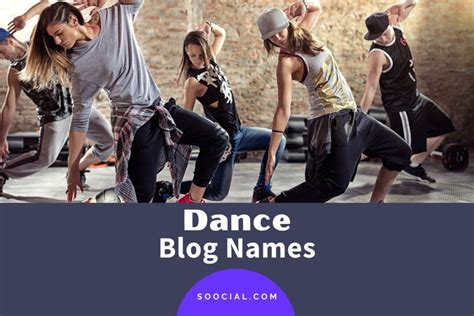 565 Dance Blog Name Ideas To Set Your Blogging Rhythm Soocial