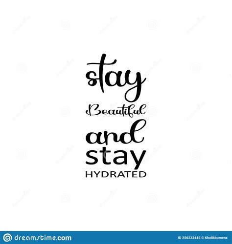 Stay Beautiful And Stay Hydrated Black Letter Quote Stock Vector