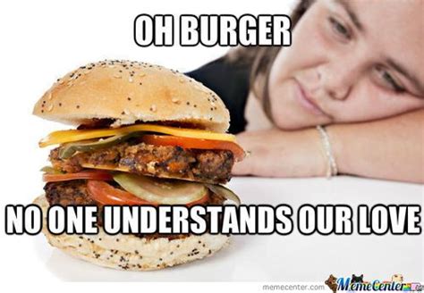 Something You Have To Try For Yourself To Understand Food Memes Burger National